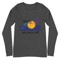 Faith Makes Room for Hope - Unisex Long Sleeve T-Shirt