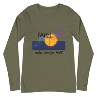 Faith Makes Room for Hope - Unisex Long Sleeve T-Shirt