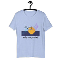 Faith Makes Room - Unisex T-Shirt