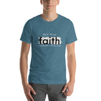 The F Word is Faith - Short-Sleeve Unisex T-Shirt