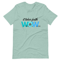 It Takes Faith WOW -  Unisex T-Shirt