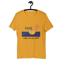 Faith Makes Room - Unisex T-Shirt