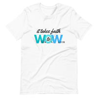 It Takes Faith WOW -  Unisex T-Shirt